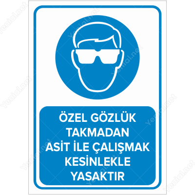 Özel Gözlük Takmadan Asit İle Çalışmak Kesinlikle Yasaktır Levhası