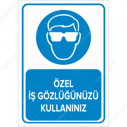 Özel İş Gözlüğünüzü Kullanınız Levhası
