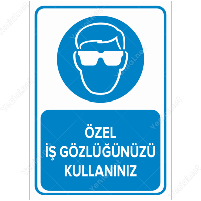 Özel İş Gözlüğünüzü Kullanınız Levhası