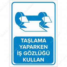 Taşlama Yaparken İş Gözlüğü Kullan Levhası