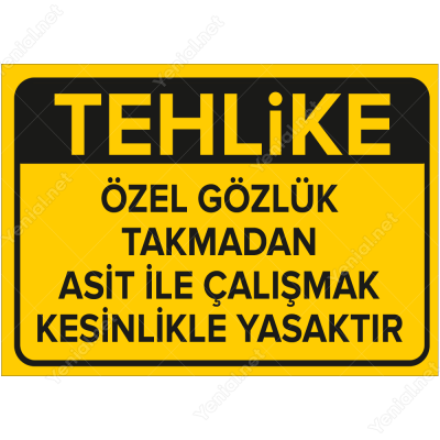 Tehlike Özel Gözlük Takmadan Asit İle Çalışmak Kesinlikle Yasaktır Levhası