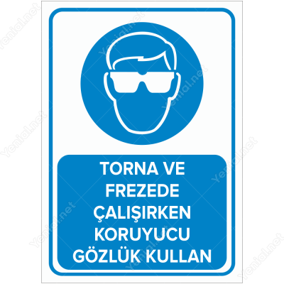 Torna ve Frezede Çalışırken Koruyucu Gözlük Kullan Levhası