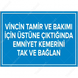 Vincin Tamir ve Bakımı İçin Üstüne Çıktığında Emniyet Kemerini Tak ve Bağlan Levhası