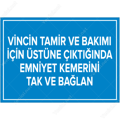 Vincin Tamir ve Bakımı İçin Üstüne Çıktığında Emniyet Kemerini Tak ve Bağlan Levhası