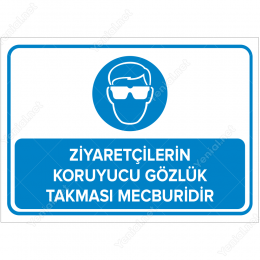 Ziyaretçilerin Koruyucu Gözlük Takması Mecburidir Levhası