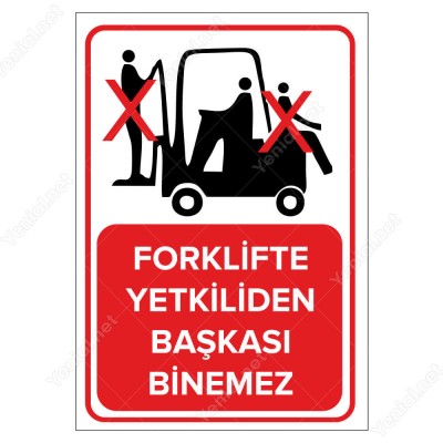 Forklifte Yetkiliden Başkası Giremez Levhası