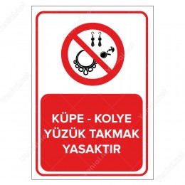 Küpe - Kolye Yüzük Takmak Yasaktır Levhası
