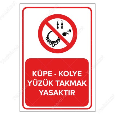 Küpe - Kolye Yüzük Takmak Yasaktır Levhası